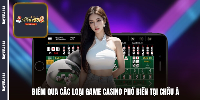 Điểm qua các loại game casino phổ biến tại châu Á