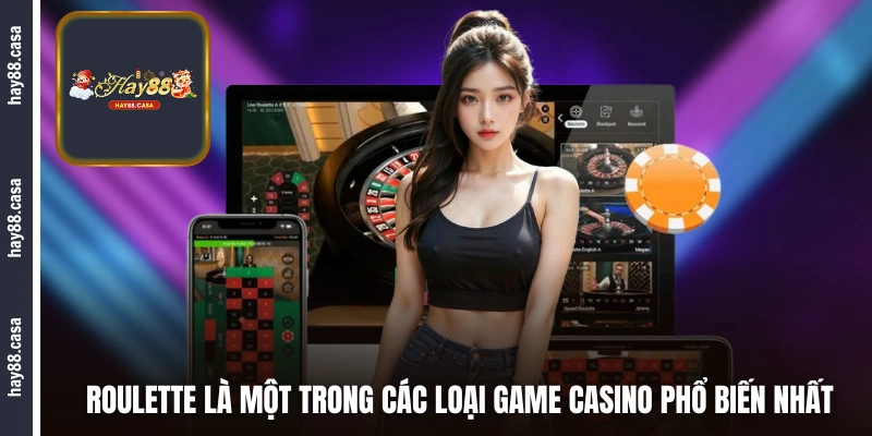 Roulette là một trong các loại game casino phổ biến nhất