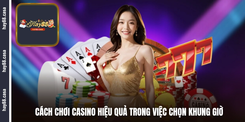 Cách chơi casino hiệu quả trong việc chọn game