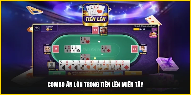 Combo ăn lớn trong Tiến Lên miền Tây