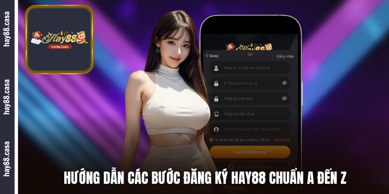 Hướng dẫn các bước đăng ký HAY88 chuẩn A đến Z