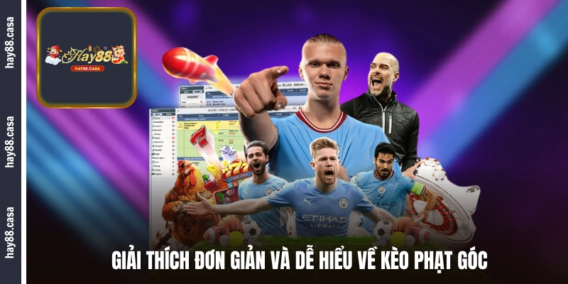 Giải thích đơn giản và dễ hiểu về kèo phạt góc