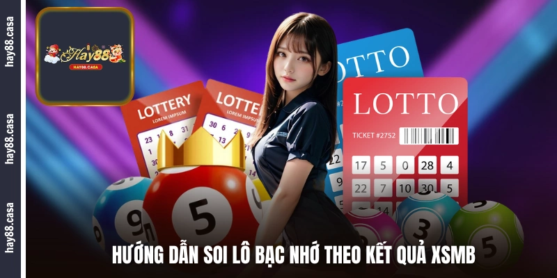 Hướng dẫn soi lô bạc nhớ theo kết quả XSMB