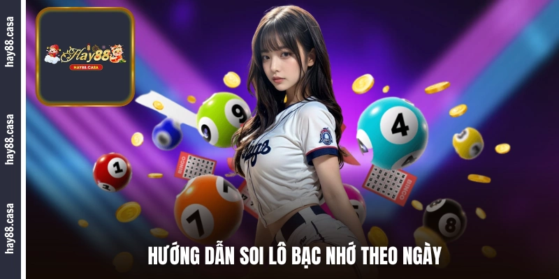 Hướng dẫn soi lô bạc nhớ theo ngày
