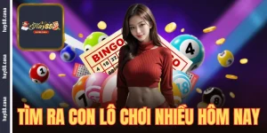 lô chơi nhiều hôm nay