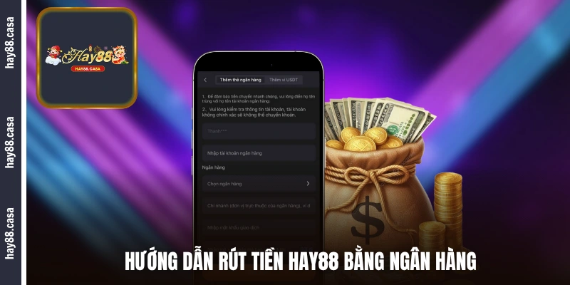 Hướng dẫn rút tiền HAY88 bằng ngân hàng