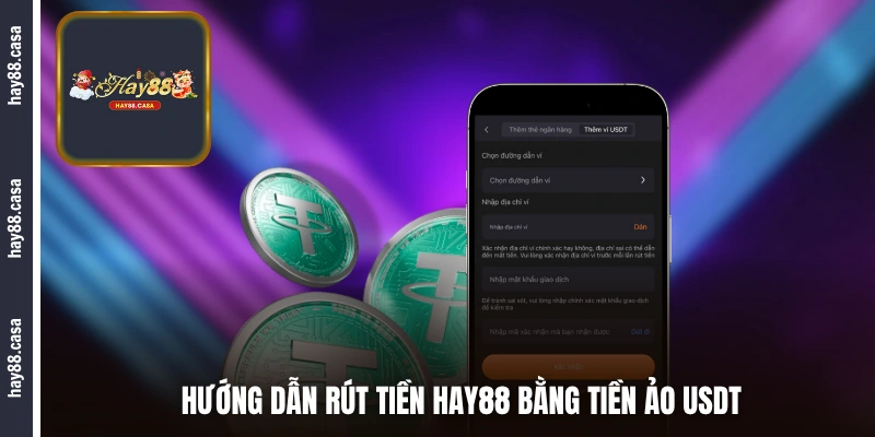 Hướng dẫn rút tiền HAY88 bằng tiền ảo USDT