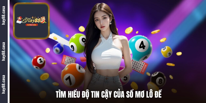Tìm hiểu độ tin cậy của sổ mơ lô đề 
