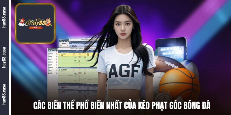 Các biến thể phổ biến nhất của kèo phạt góc bóng đá