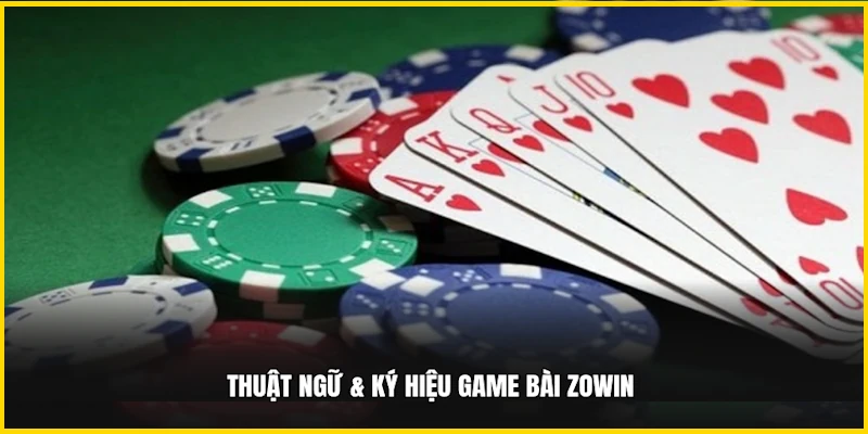 Thuật ngữ & ký hiệu game bài Zowin 