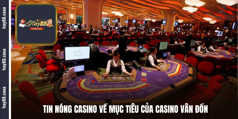 Tin nóng casino về lộ trình thực hiện dự án