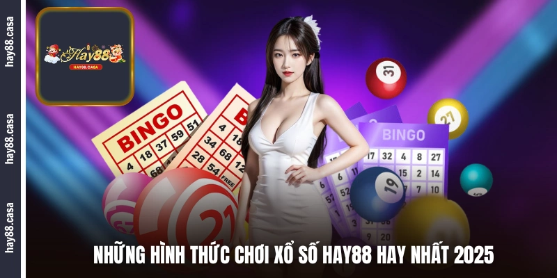 Những hình thức chơi xổ số HAY88 hay nhất 2025