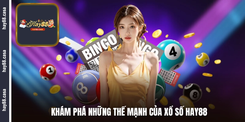 Khám phá những thế mạnh của xổ số HAY88 
